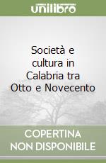 Società e cultura in Calabria tra Otto e Novecento libro