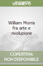 William Morris fra arte e rivoluzione