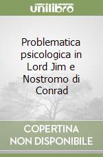 Problematica psicologica in Lord Jim e Nostromo di Conrad libro