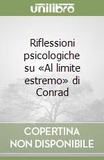 Riflessioni psicologiche su «Al limite estremo» di Conrad libro