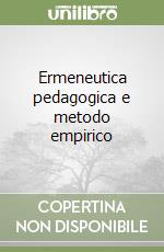 Ermeneutica pedagogica e metodo empirico libro