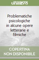 Problematiche psicologiche in alcune opere letterarie e filmiche libro