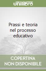 Prassi e teoria nel processo educativo
