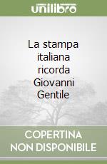 La stampa italiana ricorda Giovanni Gentile libro