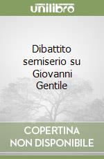 Dibattito semiserio su Giovanni Gentile libro