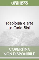 Ideologia e arte in Carlo Bini libro