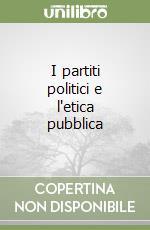 I partiti politici e l'etica pubblica