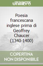 Poesia francescana inglese prima di Geoffrey Chaucer (1340-1400) libro