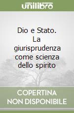 Dio e Stato. La giurisprudenza come scienza dello spirito libro