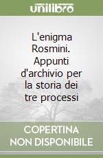 L'enigma Rosmini. Appunti d'archivio per la storia dei tre processi libro