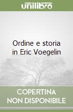 Ordine e storia in Eric Voegelin libro