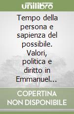 Tempo della persona e sapienza del possibile. Valori, politica e diritto in Emmanuel Mounier libro