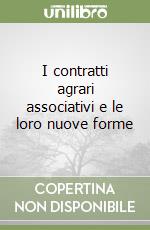 I contratti agrari associativi e le loro nuove forme libro