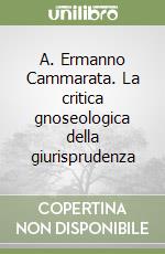 A. Ermanno Cammarata. La critica gnoseologica della giurisprudenza libro