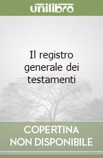 Il registro generale dei testamenti