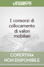 I consorzi di collocamento di valori mobiliari libro
