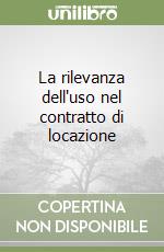 La rilevanza dell'uso nel contratto di locazione libro