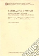 Contractus e Pactum. Tipicità e libertà negoziale nell'esperienza tardo-repubblicana. Atti del Convegno di diritto romano... libro