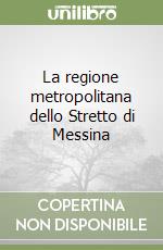 La regione metropolitana dello Stretto di Messina