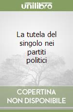 La tutela del singolo nei partiti politici libro