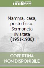 Mamma, casa, posto fisso. Sermoneta rivisitata (1951-1986) libro