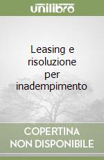 Leasing e risoluzione per inadempimento