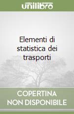 Elementi di statistica dei trasporti libro