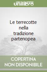 Le terrecotte nella tradizione partenopea libro