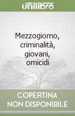 Mezzogiorno, criminalità, giovani, omicidi libro