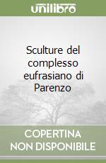 Sculture del complesso eufrasiano di Parenzo