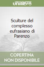 Sculture del complesso eufrasiano di Parenzo libro