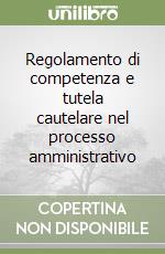 Regolamento di competenza e tutela cautelare nel processo amministrativo