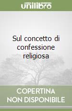 Sul concetto di confessione religiosa libro