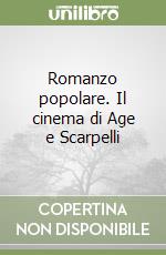 Romanzo popolare. Il cinema di Age e Scarpelli