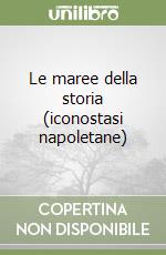 Le maree della storia (iconostasi napoletane) libro