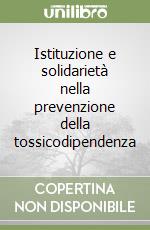 Istituzione e solidarietà nella prevenzione della tossicodipendenza