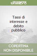 Tassi di interesse e debito pubblico libro