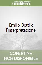Emilio Betti e l'interpretazione libro