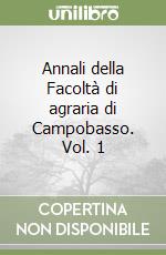 Annali della Facoltà di agraria di Campobasso. Vol. 1 libro