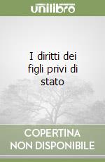 I diritti dei figli privi di stato