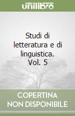 Studi di letteratura e di linguistica. Vol. 5 libro