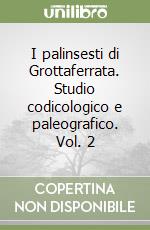 I palinsesti di Grottaferrata. Studio codicologico e paleografico. Vol. 2