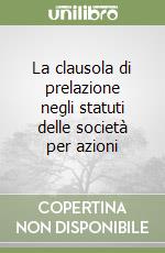 La clausola di prelazione negli statuti delle società per azioni