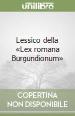 Lessico della «Lex romana Burgundionum»