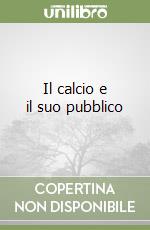Il calcio e il suo pubblico