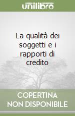 La qualità dei soggetti e i rapporti di credito libro