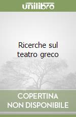 Ricerche sul teatro greco libro