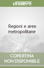 Regioni e aree metropolitane