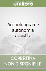 Accordi agrari e autonomia assistita libro