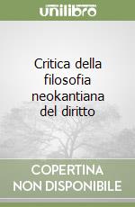 Critica della filosofia neokantiana del diritto
